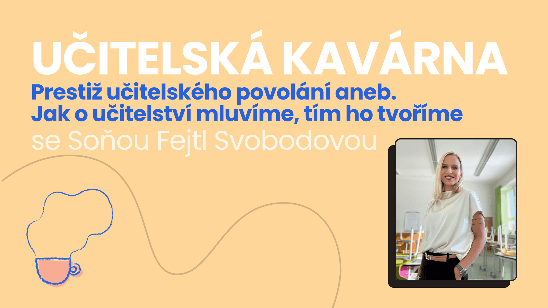 ☕ Učitelská kavárna na téma "Prestiž učitelského povolání aneb. Jak o učitelství mluvíme, tím ho tvoříme" - neformální supervize se Soňou