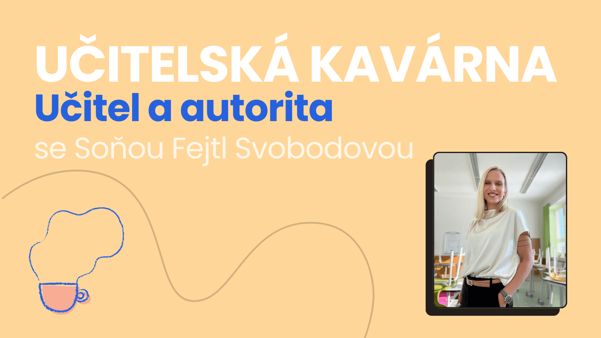 ☕ Učitelská kavárna na téma "Učitel a autorita" - neformální supervize se Soňou