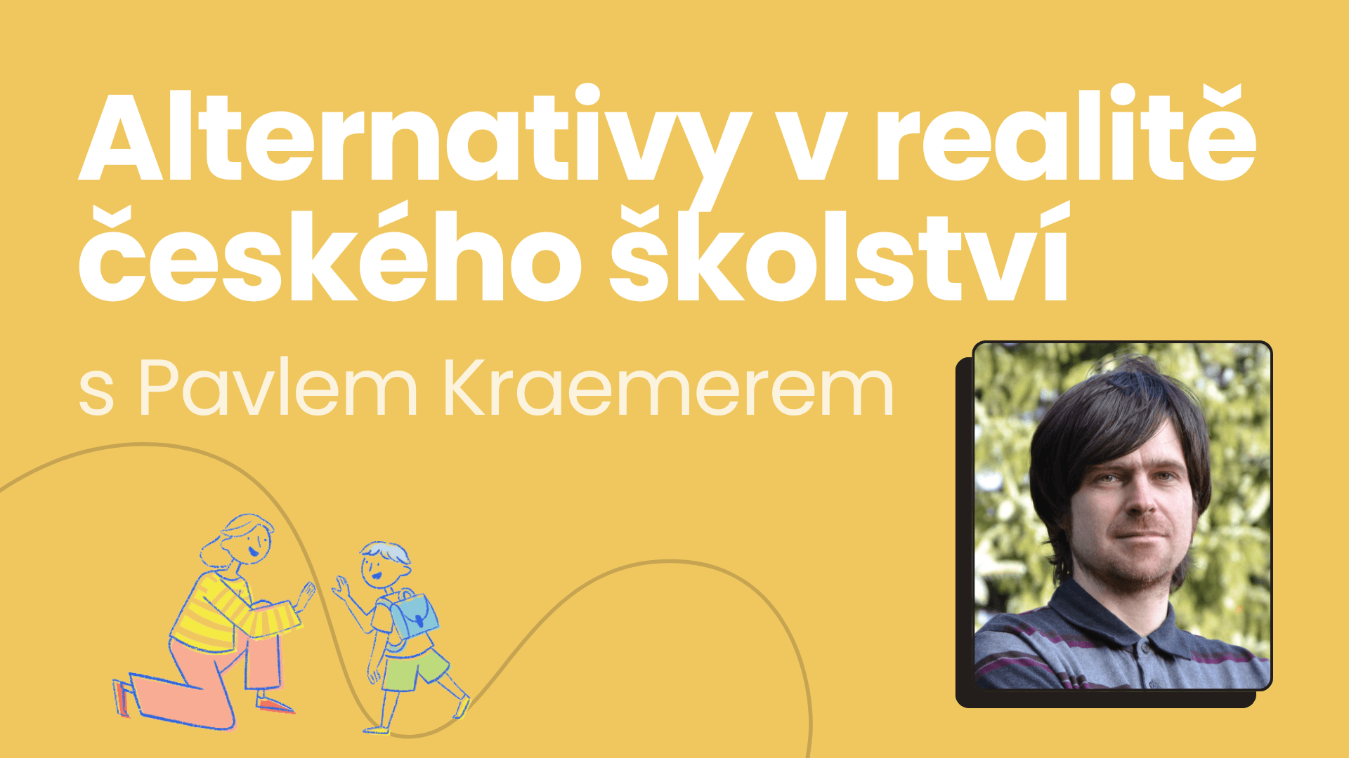 🏫 Alternativy v realitě českého školství s Pavlem Kraemerem