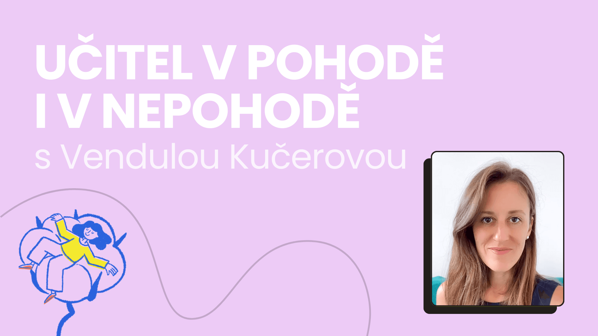 💐 Učitel v pohodě i v nepohodě s Vendy