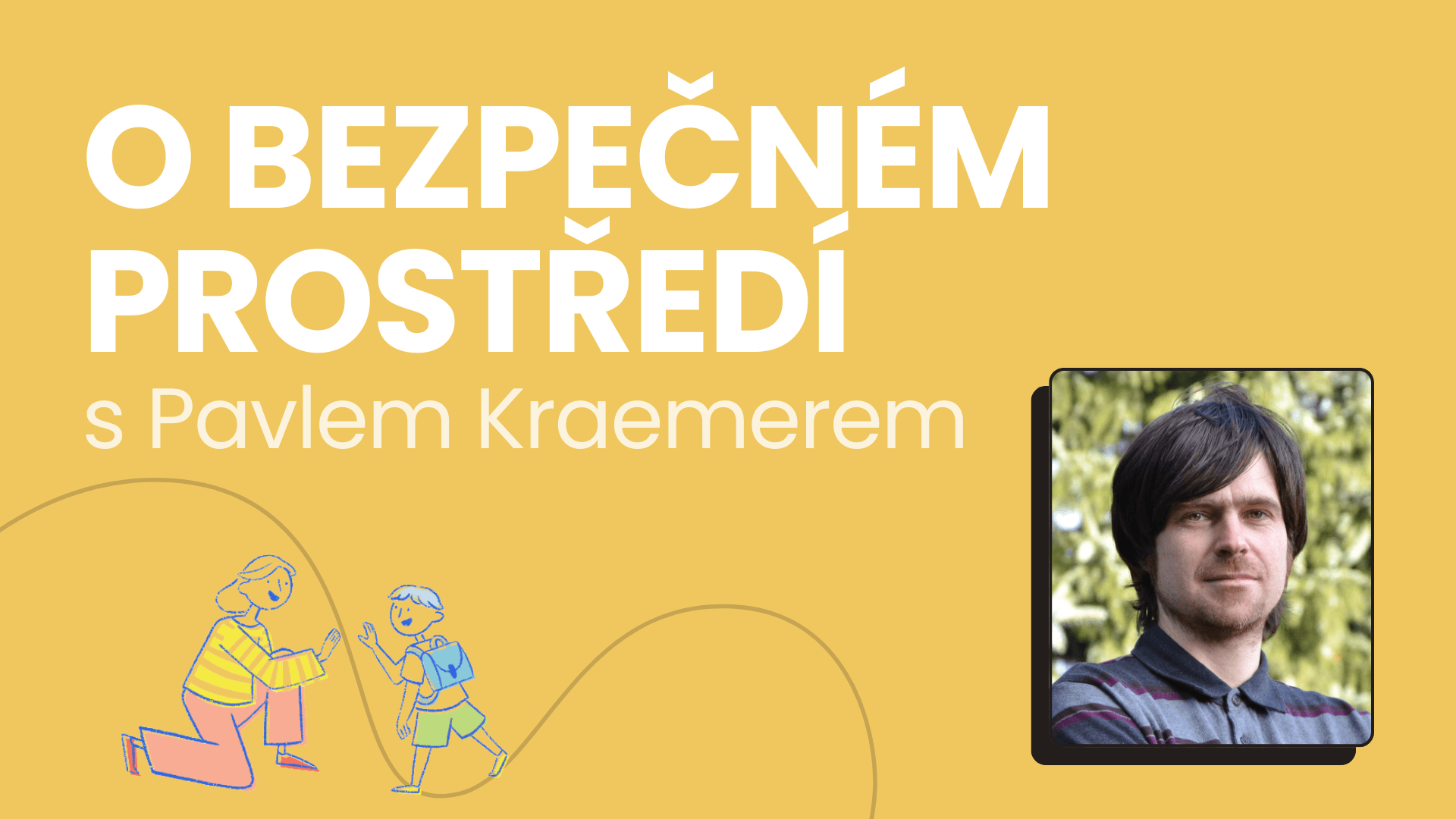 🏫 O bezpečném prostředí s Pavlem Kraemerem