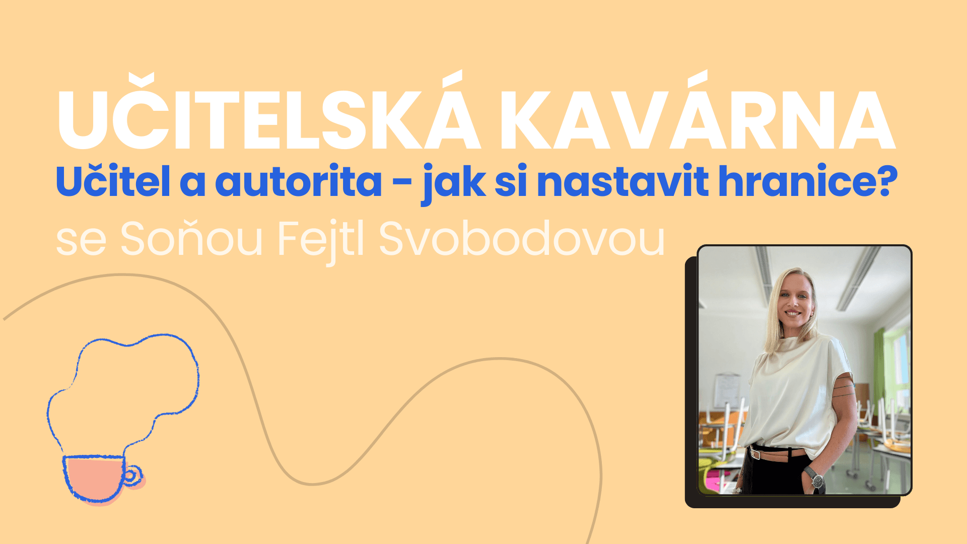 ☕ Učitelská kavárna na téma "Učitel a autorita - jak si nastavit hranice?" - neformální supervize se Soňou