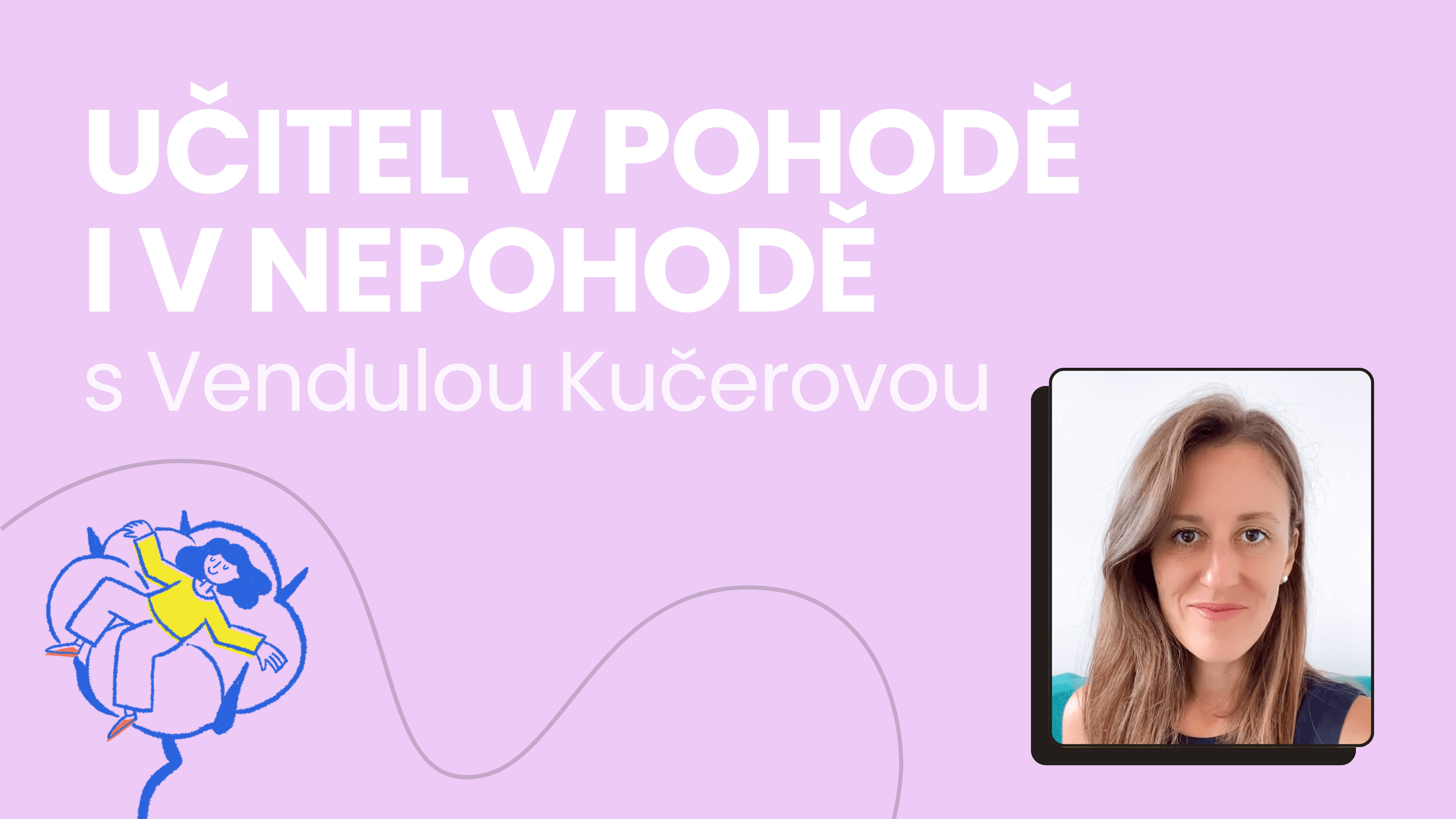💐 Učitel v pohodě i v nepohodě s Vendy