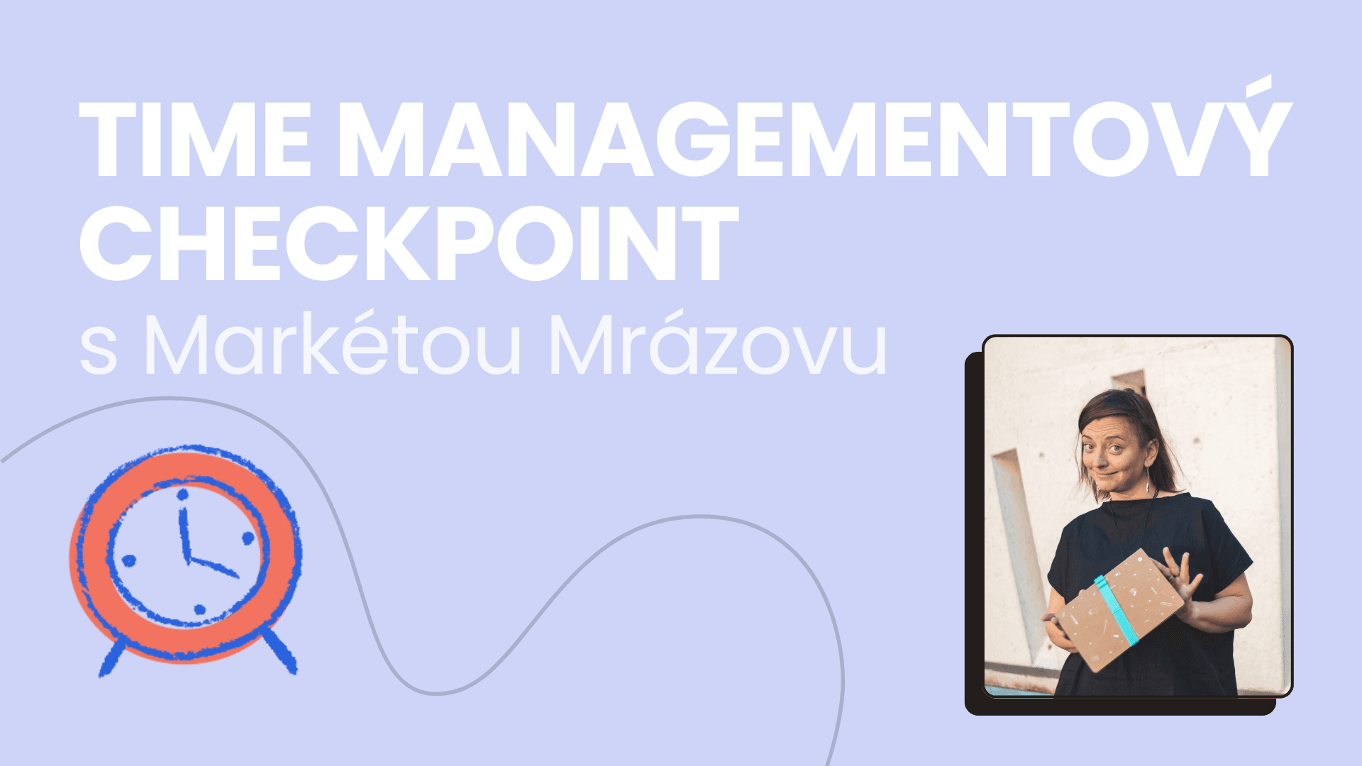 ⏰ Time managementový checkpoint s Markétou